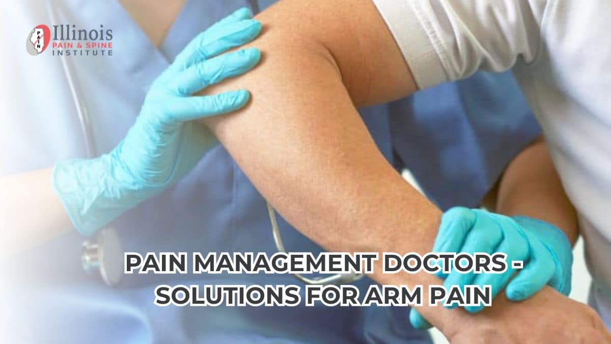 Pain Management Doctors - Solutions for Arm Pain